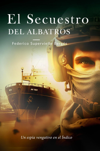 Libro: El Secuestro Del Albatros: Un Espía Vengativo En El Í