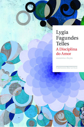 A disciplina do amor, de Telles, Lygia Fagundes. Editora Schwarcz SA, capa mole em português, 2010