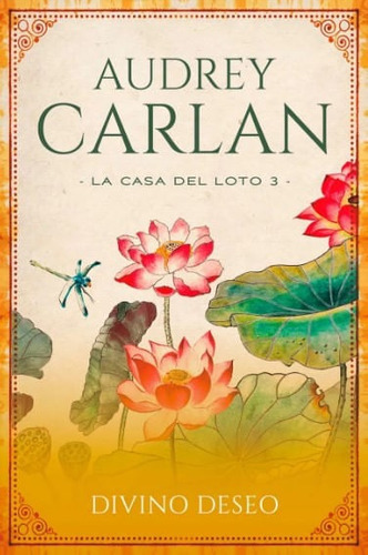 Divino Deseo: La Casa Del Loto 3, De Audrey Carlan. Editorial Ediciones Urano, Tapa Blanda, Edición 2021 En Español