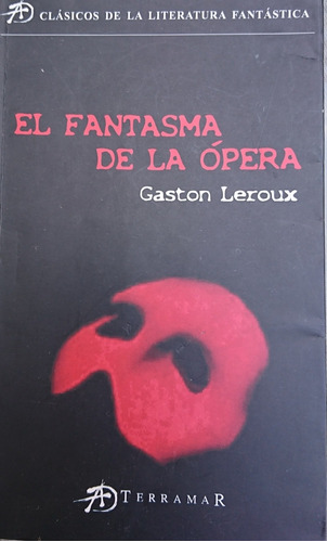 El Fantasma De La Opera. Gaston Leroux 