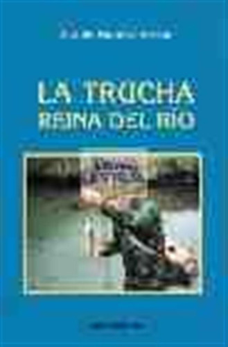 Trucha : Reina Del Rio,la - Martinez Arriaga, Ricardo