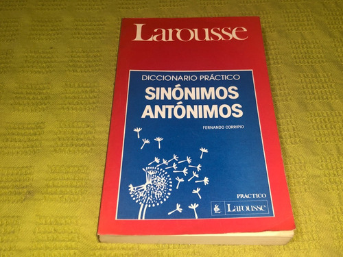 Diccionario Práctico Sinónimos Antónimos- Corripio- Larousse