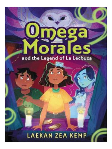 Omega Morales And The Legend Of La Lechuza - Laekan Z . Eb07