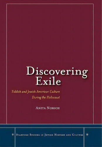 Discovering Exile : Yiddish And Jewish American Culture Dur, De Anita Norich. Editorial Stanford University Press En Inglés