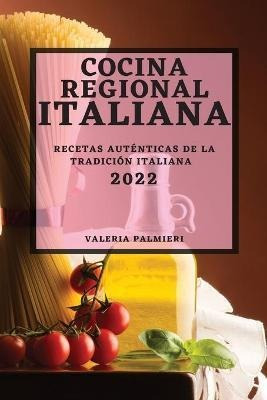 Libro Cocina Regional Italiana 2022 : Recetas Autenticas ...