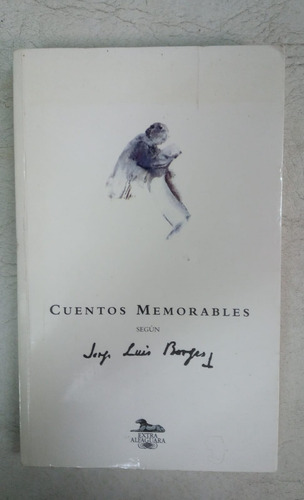 Cuentos Memorables Segun Jorge Luis Borges - Alfagauara