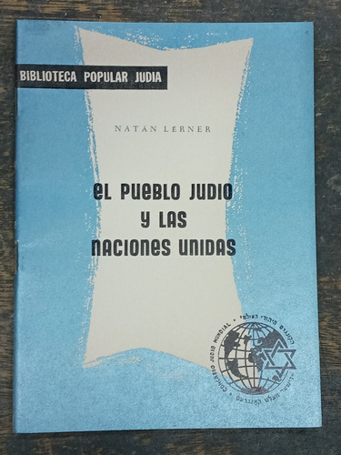 El Pueblo Judio Y Las Naciones Unidas * Natan Lerner * Cjm *