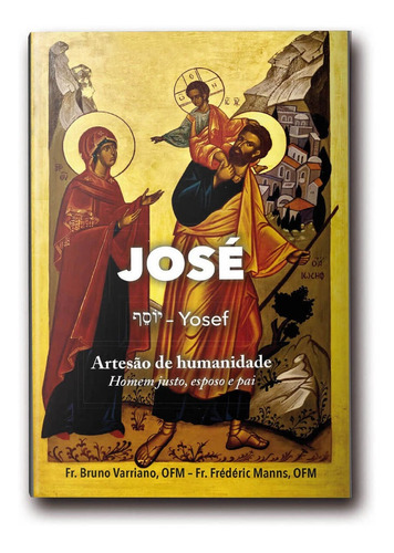 Livro José (yosef) - Artesão De Humanidade - Homem Justo