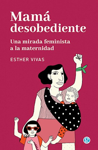 Libro Mama Desobediente De Esther Vivas