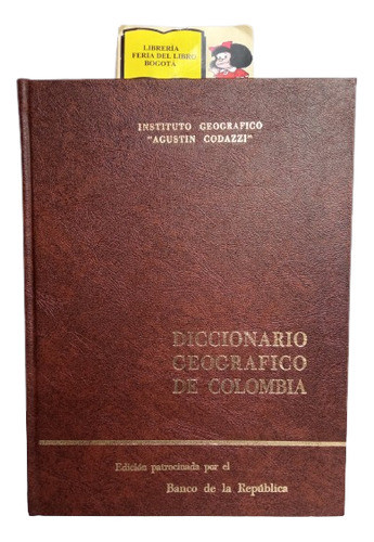 Diccionario Geográfico De Colombia - Tomo I - De A A Ll