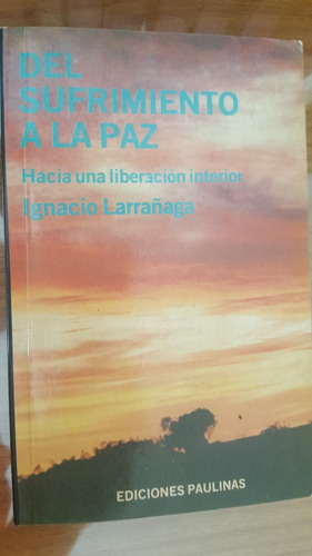 Del Sufrimiento A La Paz  Ignacio Larrañaga