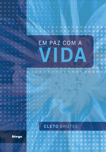 Em paz com a vida, de Brutes, Cleto. Editora Federação Espírita do Rio Grande do Sul, capa mole em português, 2018