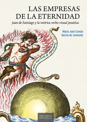Las Empresas De La Eternidad. Juan De Santiago Y La Retór...