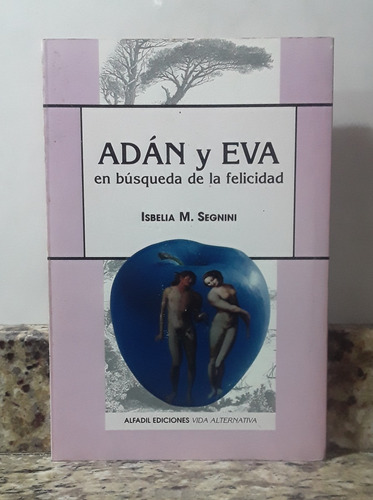 Adan Y Eva En Busqueda De La Felicidad - Isbelia Segnini