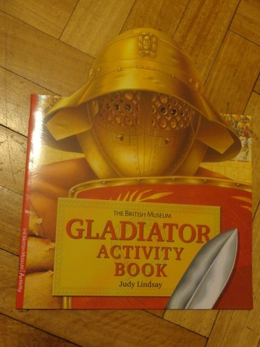 The British Museum Gladiator Activity Book. Judy Lindsa&-.