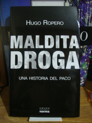 Maldita Droga - Hugo Ropero - Una Historia Del Paco