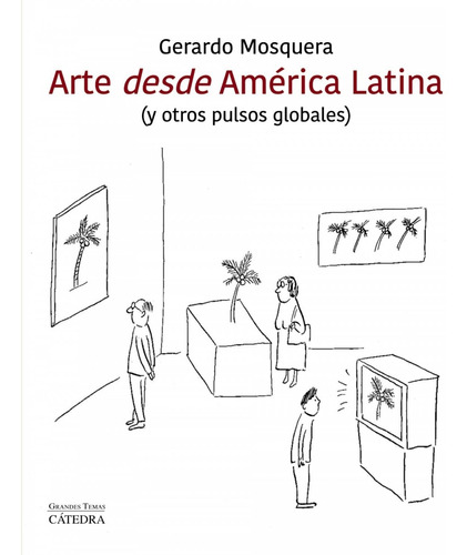 Arte Desde America Latina - Mosquera, Gerardo