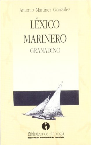 Lexico Marinero Granadino, De Martinez Gonzales,a.. Editorial Diputacion Granada(a.cultura En Español