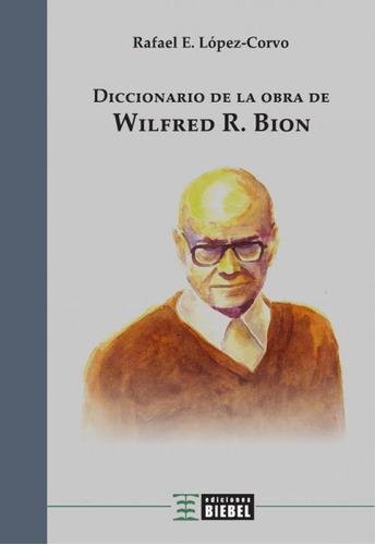 Libro: Diccionario De La Obra De Wilfred R. Bion. Rafael E. 