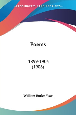 Libro Poems: 1899-1905 (1906) - Yeats, William Butler