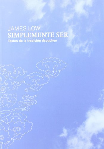 Libro Simplemente Ser Textos De La Tradicion Dsogchen  De Lo