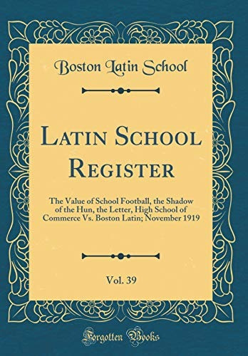 Latin School Register, Vol 39 The Value Of School Football, 