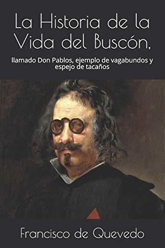 La Historia De La Vida Del Buscon, Llamado Don..., de DE QUEVEDO FRANCISCO. Editorial Independently Published en español