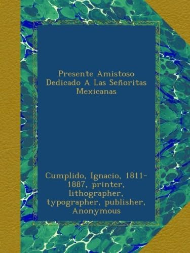 Libro: Presente Amistoso Dedicado A Las Señoritas Mexicanas