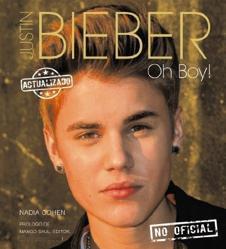 Justin Bieber Oh Boy!, De Nadia Cohen. Editorial Grupo Anaya Comercial, Tapa Dura En Español, 2013