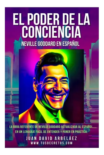 Libro: El Poder De La Conciencia Neville Goddard En Español: