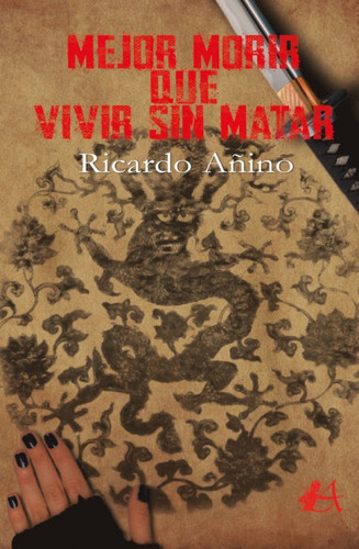 Mejor Morir Que Vivir Sin Matar, De Añino Vázquez, Ricado. Editorial Adarve, Tapa Blanda En Español