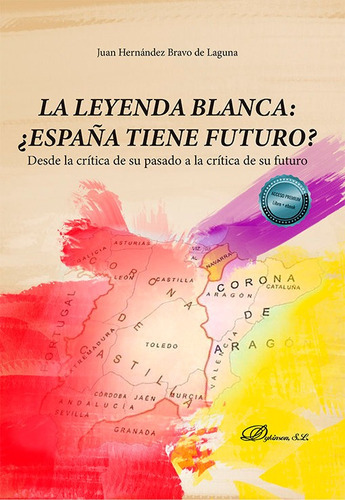 La Leyenda Blanca Espaãâa Tiene Futuro, De Hernandez Bravo De Laguna, Juan. Editorial Dykinson, S.l., Tapa Blanda En Español