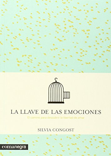 La Llave De Las Emociones: El Camino Para Descubrir La Liber