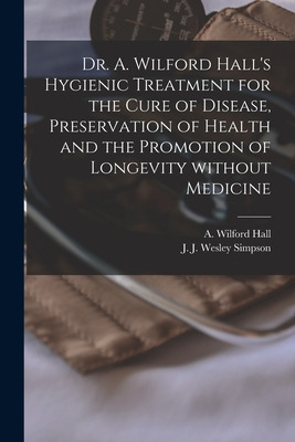 Libro Dr. A. Wilford Hall's Hygienic Treatment For The Cu...