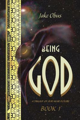 Libro Being God, Book One: A Trilogy Of Our Near Future -...