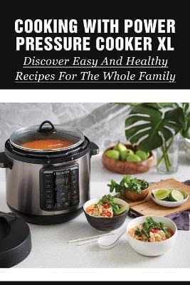 Libro Cooking With Power Pressure Cooker Xl : Discover Ea...