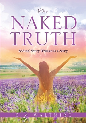 Libro The Naked Truth: Behind Every Woman Is A Story - Wa...