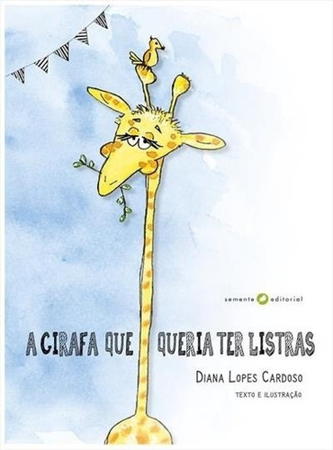 A Girafa Que Queria Ter Listras: A Girafa Que Queria Ter Listras, De Cardoso Lopes., Vol. N/a. Editora Semente Editorial, Capa Mole Em Português, 2021