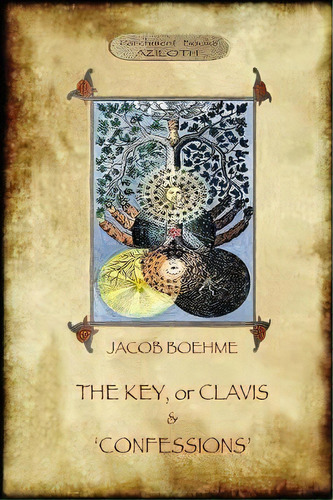 The Key Of Jacob Boehme, & The Confessions Of Jacob Boehme : With An Introduction By Evelyn Under..., De Jacob Boehme. Editorial Aziloth Books, Tapa Blanda En Inglés