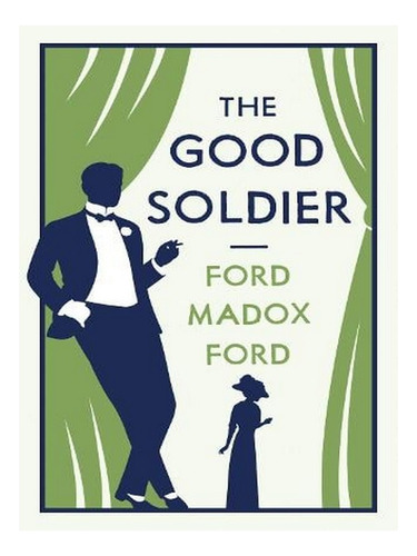 The Good Soldier - Evergreens (paperback) - Ford Madox. Ew03