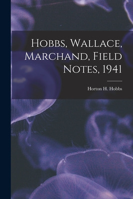 Libro Hobbs, Wallace, Marchand, Field Notes, 1941 - Hobbs...
