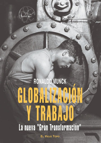 GlobalizaciÃÂ³n y Trabajo, de Munck, Ronaldo. Editorial EL VIEJO TOPO, tapa blanda en español