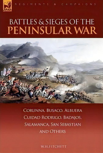 Battles & Sieges Of The Peninsular War, De W H Fitchett. Editorial Leonaur Ltd, Tapa Dura En Inglés