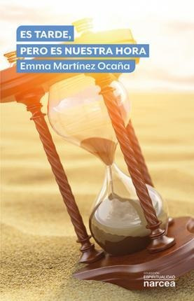 Es Tarde, Pero Es Nuestra Hora - Martínez Ocaña, Emma