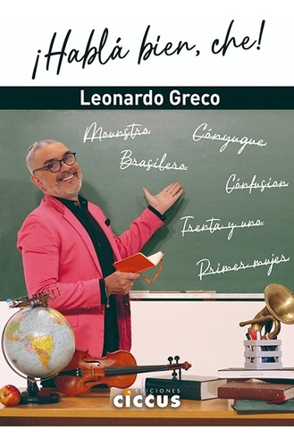 Habla Bien, Che! - Leonardo Greco