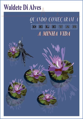 Livro Quando Começaram A Deletar A Minha Vida
