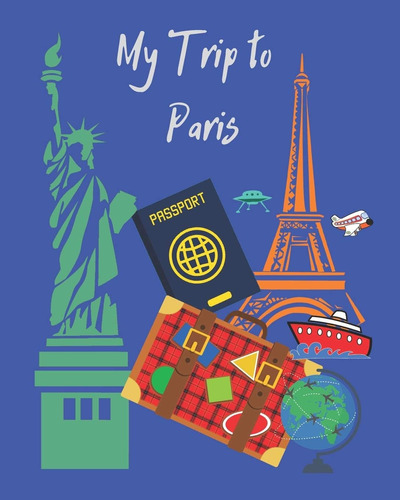 Libro: My Trip To Paris: A Travel Planner, Logbook And With