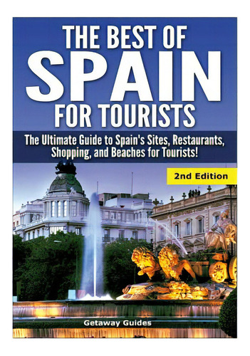 The Best Of Spain For Tourists, De Guides, Getaway. Editorial Lulu Pr, Tapa Dura En Inglés