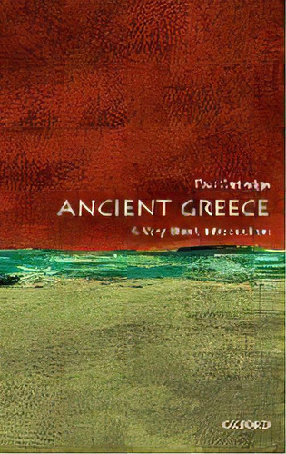 Ancient Greece: A Very Short Introduction, De Paul Cartledge. Editorial Oxford University Press, Tapa Blanda En Inglés