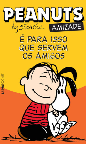 Peanuts: é para isso que servem os amigos, de Schulz, Charles M.. Série L&PM Pocket (1126), vol. 1126. Editora Publibooks Livros e Papeis Ltda., capa mole em português, 2013